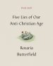 Five Lies of Our Anti-Christian Age Study Guide