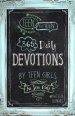 Teen To Teen By Girls For Girls: 365 Daily Devotions by Teen Girls for Teen Girls