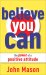 Believe You Can--The Power of a Positive Attitude [eBook]