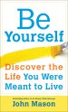 Be Yourself--Discover the Life You Were Meant to Live [eBook]