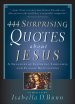 444 Surprising Quotes About Jesus [eBook]