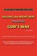 Selling the Right Way, Prayerfully God's Way: Unlock the God-Given Sales Talent Within You