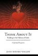 Think about It: Walking in the Fullness of Faith. a Spiritual Perspective