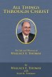 All Things Through Christ: The Life and Ministry of Wallace E. Thomas