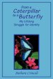 From a Caterpillar to a Butterfly: My Lifelong Struggle for Identity