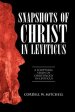 Snapshots of Christ in Leviticus: A Scriptural Study of Christology in Leviticus