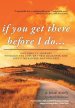 If You Get There Before I Do...: One Family's Journey Through the Loss of Their Daughter and God's Incredible Faithfulness