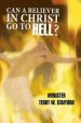 Can a Believer in Christ Go to Hell?