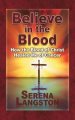 Believe in the Blood: How the Blood of Christ Healed Me of Cancer