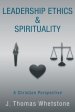 Leadership Ethics & Spirituality: A Christian Perspective