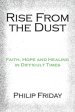 Rise from the Dust: Faith, Hope and Healing in Difficult Times