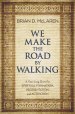 We Make the Road by Walking: A Year-Long Quest for Spiritual Formation, Reorientation, and Activation