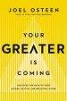 Your Greater Is Coming: Discover the Path to Your Bigger, Better, and Brighter Future