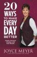 20 Ways to Make Every Day Better: Simple, Practical Changes with Real Results