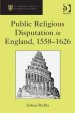 Public Religious Disputation in England, 1558-1626