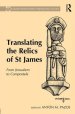 Translating the Relics of St James: From Jerusalem to Compostela