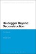 Heidegger Beyond Deconstruction