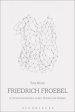 Friedrich Froebel: A Critical Introduction to Key Themes and Debates