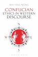 Confucian Ethics in Western Discourse