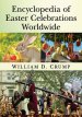 Encyclopedia of Easter Celebrations Worldwide