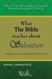 What The Bible Teaches About Salvation: An Eight-Lesson Study On Freedom From The Slavery Of Sin