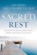 Sacred Rest: Recover Your Life, Renew Your Energy, Restore Your Sanity