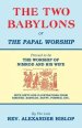 The Two Babylons, or the Papal Worship