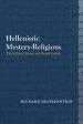 Hellenistic Mystery-Religions: Their Basic Ideas and Significance