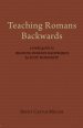 Teaching Romans Backwards: A Study Guide to Reading Romans Backwards by Scot McKnight