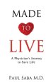 Made to Live: A Physician's Journey to Save Life