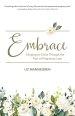 Embrace: Clinging to Christ Through the Pain of Pregnancy Loss