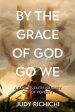 By the Grace of God Go We: A Family's Faith Journey Out of Poverty