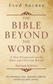 The Bible Beyond the Words: A New Perspective on the Bible and Christian Beliefs