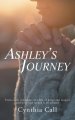 Ashley's Journey: From Sweet Innocence to a Life of Drugs and Despair and How God Turned It All Around