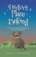 Hector's Place to Belong: Three Stories Through Thanksgiving, Christmas, and Easter