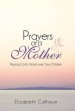 Prayers of a Mother: Praying God's Word Over Your Children