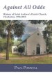 Against All Odds: History of Saint Andrew's Parish Church, Charleston, 1706-2013