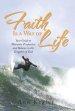 Faith Is a Way of Life: Your Guide to Maintain Perspective and Balance in the Kingdom of God