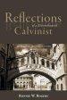 Reflections of a Disenchanted Calvinist: The Disquieting Realities of Calvinism