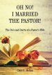 Oh No! I Married the Pastor!: The DOS and Don'ts of a Pastor's Wife