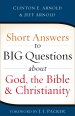 Short Answers to Big Questions about God, the Bible, and Christianity