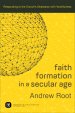 Faith Formation in a Secular Age (Ministry in a Secular Age Book #1)