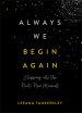 Always We Begin Again