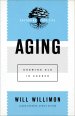 Aging (Pastoring for Life: Theological Wisdom for Ministering Well)