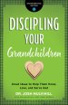 Discipling Your Grandchildren (Grandparenting Matters)