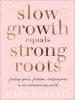 Slow Growth Equals Strong Roots