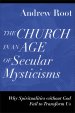 The Church in an Age of Secular Mysticisms (Ministry in a Secular Age)