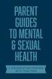 Parent Guides to Mental & Sexual Health