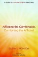 Afflicting the Comfortable, Comforting the Afflicted