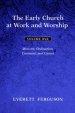 The Early Church at Work and Worship - Volume 1